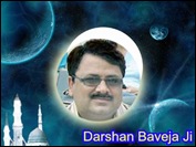 Darshan Baveja Ji