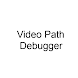 Video Path Debugger