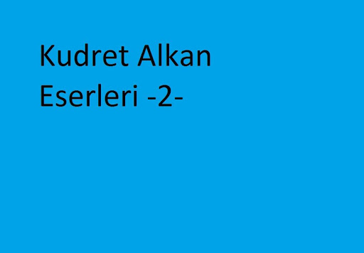 Kudret Alkan Eserleri -2-