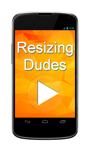 Resizing Dudes