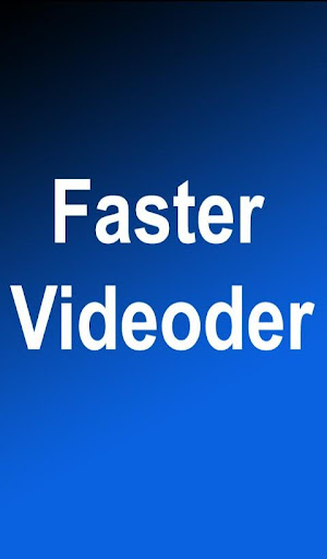 Faster Videoder