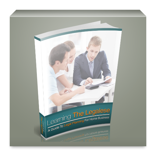 Learn the Legalese Of Home Biz