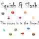 Squish & Slash