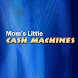 Moms Little Cash Machines