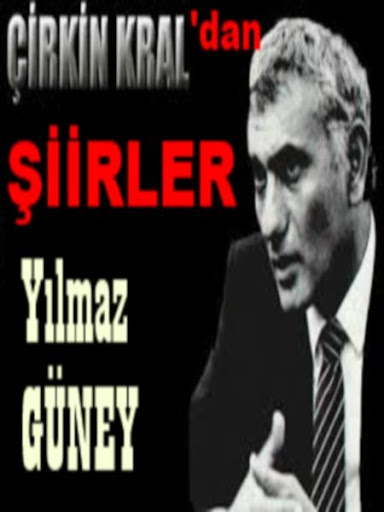 YILMAZ GÜNEY ÇİRKİN KRAL ŞİİRİ