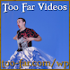 Too Far Videos