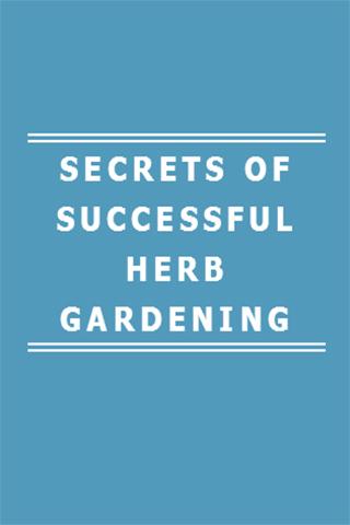 SECRETS OF HERB GARDENING