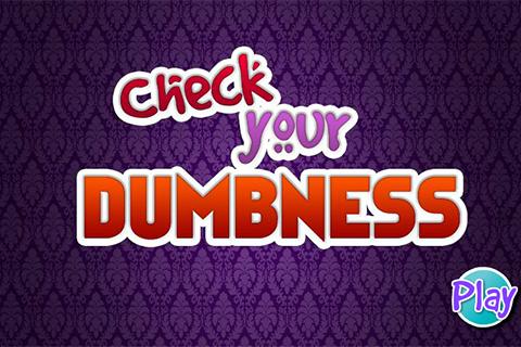 Check Your Dumbness