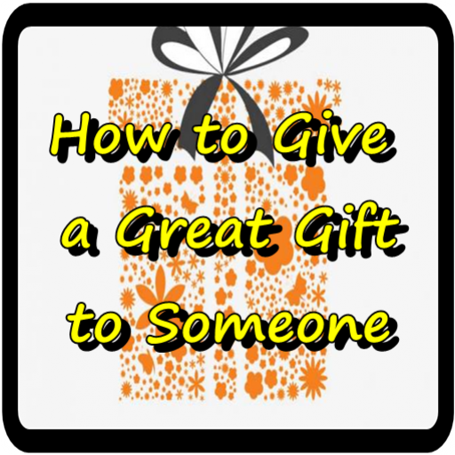 How to Give a Great Gift