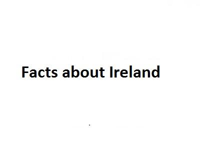 Facts About Ireland