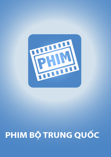 Phim bộ Trung Quốc chọn lọc