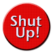 Shut Up! : The App
